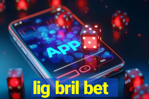 lig bril bet